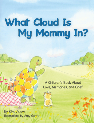 What Cloud Is My Mommy In?: A Children's Book About Love, Memories, and Grief Cover Image