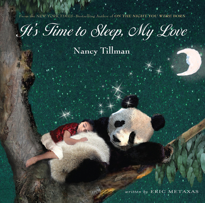 It's Time to Sleep, My Love By Nancy Tillman, Nancy Tillman (Illustrator), Eric Metaxas Cover Image