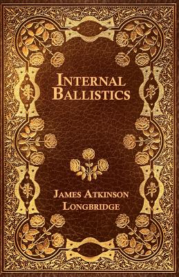 Internal Ballistics By James Atkinson Longbridge Cover Image