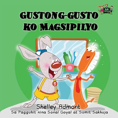 I Love to Brush My Teeth: Tagalog Edition (Tagalog Bedtime Collection) By Shelley Admont, Kidkiddos Books Cover Image
