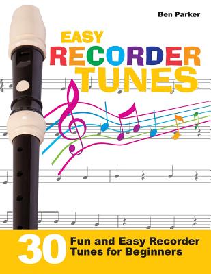 Easy Recorder Tunes - 30 Fun and Easy Recorder Tunes for Beginners! Cover Image