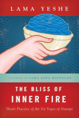 The Bliss of Inner Fire: Heart Practice of the Six Yogas of Naropa Cover Image
