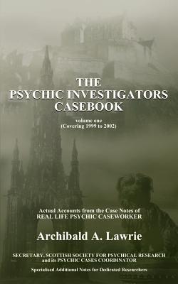 The Psychic Investigators Casebook By Archibald A. Lawrie Cover Image