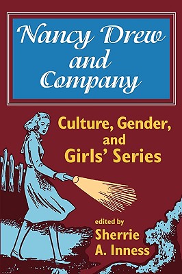 Nancy Drew and Company: Culture, Gender, and Girls’ Series By Sherrie A. Inness (Editor) Cover Image