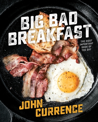 Big Bad Breakfast: The Most Important Book of the Day [A Cookbook] Cover Image