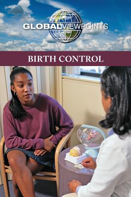 Birth Control (Global Viewpoints) By Margaret Haerens (Editor) Cover Image
