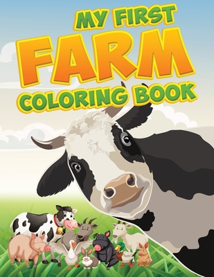 Farm Coloring Book: Big and Simple Images with Fun Animals and Farm Life Scenes for Kids, Teens and Even for Adults Cover Image
