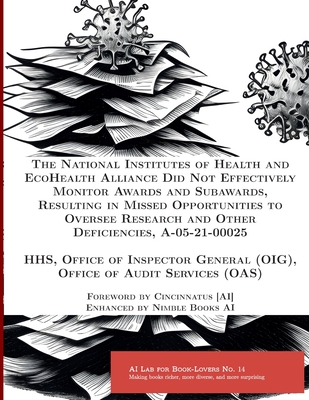 The National Institutes of Health and EcoHealth Alliance Did Not Effectively Monitor Awards and Subawards, Resulting in Missed Opportunities to Overse (AI Lab for Book-Lovers #14)