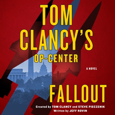 Tom Clancy's Op-Center: Fallout: A Novel By Jeff Rovin, Roger Wayne (Read by) Cover Image