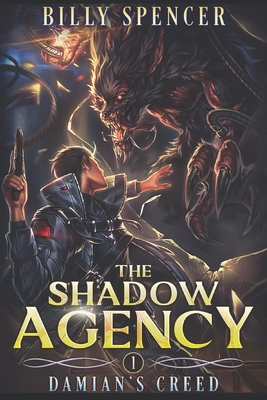 Damian's Creed: The Shadow Agency Book 1 By Billy Spencer Cover Image