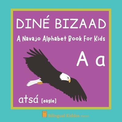 A Navajo Alphabet Book For Kids: Diné Bizaad: Language Learning Educational Present For Toddlers, Babies & Children Age 1 - 3: