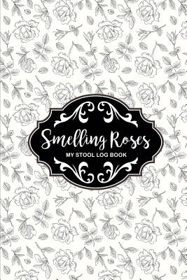 Smelling Roses My Stool Log Book: A Ladies Handy Stool Tracker By Blue Barry Publishing Cover Image