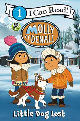 Molly of Denali: Little Dog Lost (I Can Read Level 1) By WGBH Kids, WGBH Kids (Illustrator) Cover Image