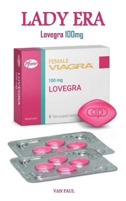Lovegra 100mg The Ultimate Medication Used For Treating Female Sexual Disorder Increasing Libido Arousal And Achieving Maximum Org Paperback Chapter 2 Books
