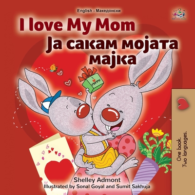 I Love My Mom (English Macedonian Bilingual Book for Kids) (English Macedonian Bilingual Collection)