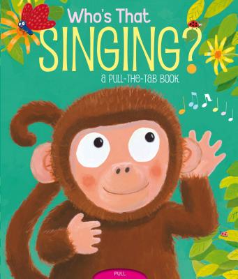 Who's That Singing?: A Pull-the-Tab Book