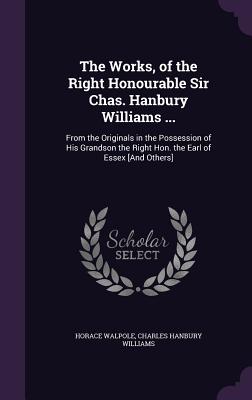 Cover for The Works, of the Right Honourable Sir Chas. Hanbury Williams ...