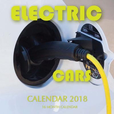 Electric Cars Calendar 2018: 16 Month Calendar