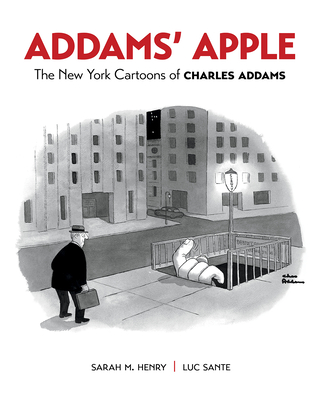 Addams' Apple: The New York Cartoons of Charles Addams By Charles Addams (Illustrator), Sarah Henry (Foreword by), Luc Sante (Foreword by) Cover Image