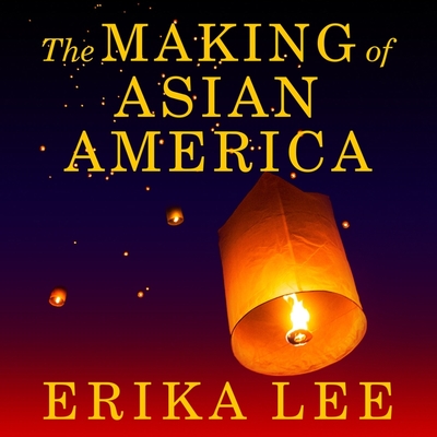 The Making of Asian America: A History cover