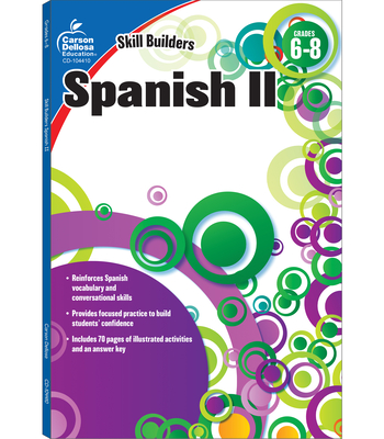 Spanish II, Grades 6 - 8 (Skill Builders), Grades 6 - 8 By Carson Dellosa Education (Compiled by) Cover Image
