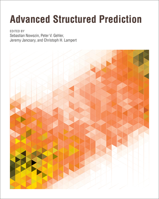 Advanced Structured Prediction (Neural Information Processing series)