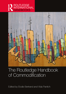 The Routledge Handbook of Commodification (Routledge International Handbooks) Cover Image