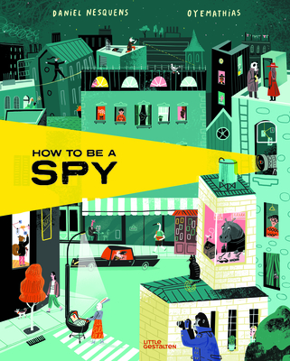 How to Be a Spy By Daniel Nesquens, Mathias Sielfeld (Illustrator) Cover Image