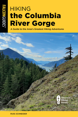 Hiking the Columbia River Gorge: A Guide to the Area's Greatest Hiking Adventures Cover Image