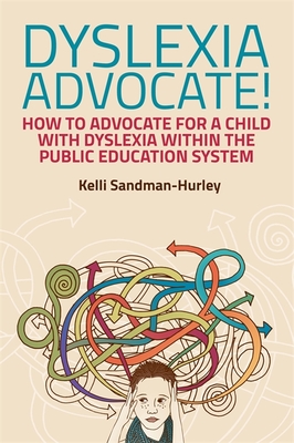 Dyslexia Advocate!: How to Advocate for a Child with Dyslexia Within the Public Education System Cover Image