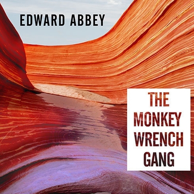 The Monkey Wrench Gang By Edward Abbey, Michael Kramer (Read by), Douglas Brinkley (Introduction by) Cover Image