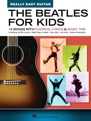 The Beatles for Kids - Really Easy Guitar Series: 14 Songs with Chords, Lyrics & Basic Tab By Beatles (Artist) Cover Image