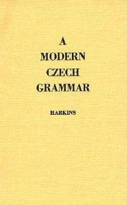 A Modern Czech Grammar (Slavic Studies) By William E. Harkins, Marie Hynková (With) Cover Image