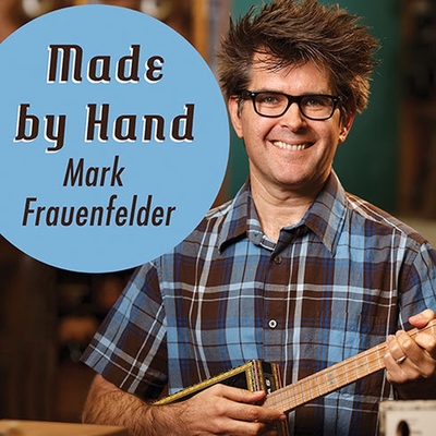 Made by Hand: Searching for Meaning in a Throwaway World By Mark Frauenfelder, Kirby Heyborne (Read by) Cover Image
