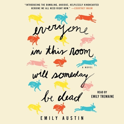 Everyone in This Room Will Someday Be Dead By Emily Austin, Emily Tremaine (Read by) Cover Image