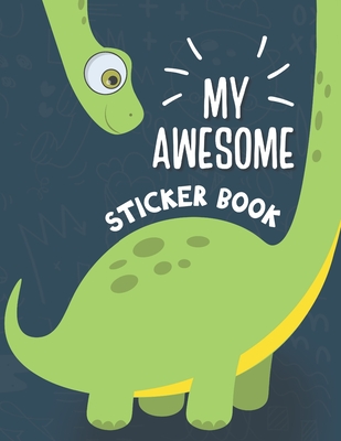 My Awesome Sticker Book: Blank Sticker Book for Collecting Stickers - Permanent Sticker Collecting Album for Kids - Premium Dinosaur Cover Cover Image