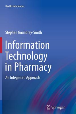 Information Technology in Pharmacy: An Integrated Approach (Health Informatics) Cover Image