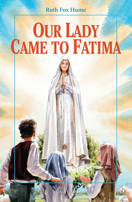 Our Lady Came to Fatima By Christopher J. Pelicano, Ruth Fox Hume Cover Image