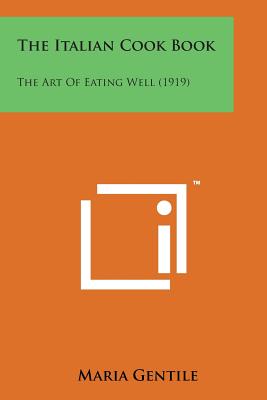 The Italian Cook Book: The Art of Eating Well (1919) By Maria Gentile (Editor) Cover Image