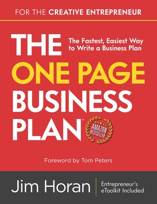 The One Page Business Plan for the Creative Entrepreneur: The Fastest, Easiest Way to Write a Business Plan By Tom Peters (Foreword by), Jim Horan Cover Image
