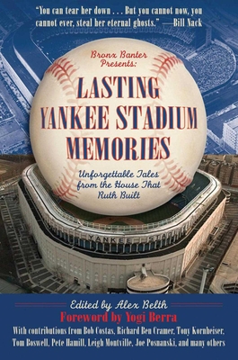 Lasting Yankee Stadium Memories: Unforgettable Tales from the House That Ruth Built Cover Image