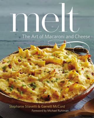 Melt: THE ART OF MACARONI AND CHEESE Cover Image