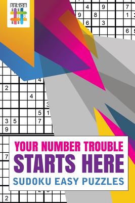 Your Number Trouble Starts Here Sudoku Easy Puzzles By Senor Sudoku Cover Image