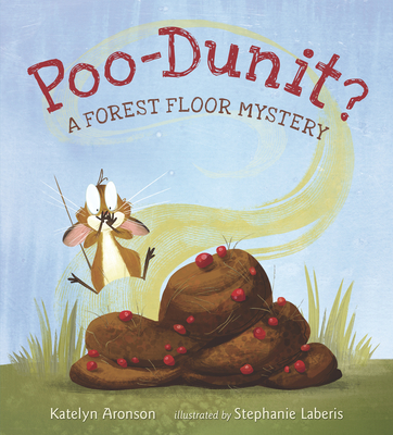 Poo-Dunit?: A Forest Floor Mystery By Katelyn Aronson, Stephanie Laberis (Illustrator) Cover Image