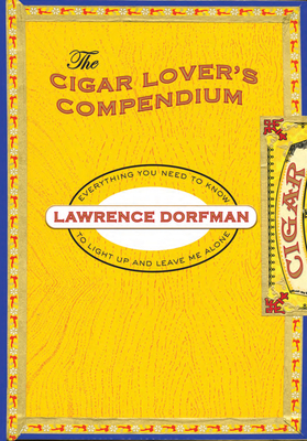 Cigar Lover's Compendium: Everything You Need to Light Up and Leave Me Alone