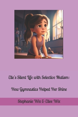 Elle's Silent Life with Selective Mutism: How Gymnastics Helped Her Shine Cover Image