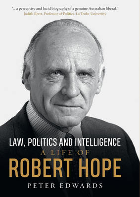 Law, Politics and Intelligence: A Life of Robert Hope By Peter Edwards Cover Image