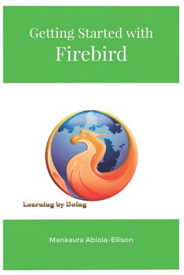 Getting Started with Firebird: Learning by Doing Cover Image