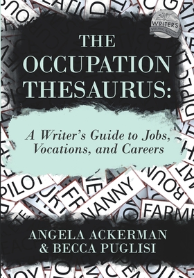 The Occupation Thesaurus: A Writer's Guide to Jobs, Vocations, and Careers (Writers Helping Writers #7)
