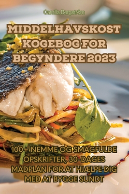 Middelhavskost Kogebog for Begyndere 2023 Cover Image